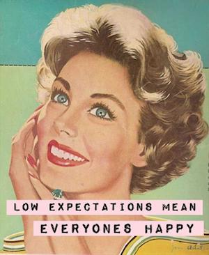 Low Expectations Keep Everyone Happy